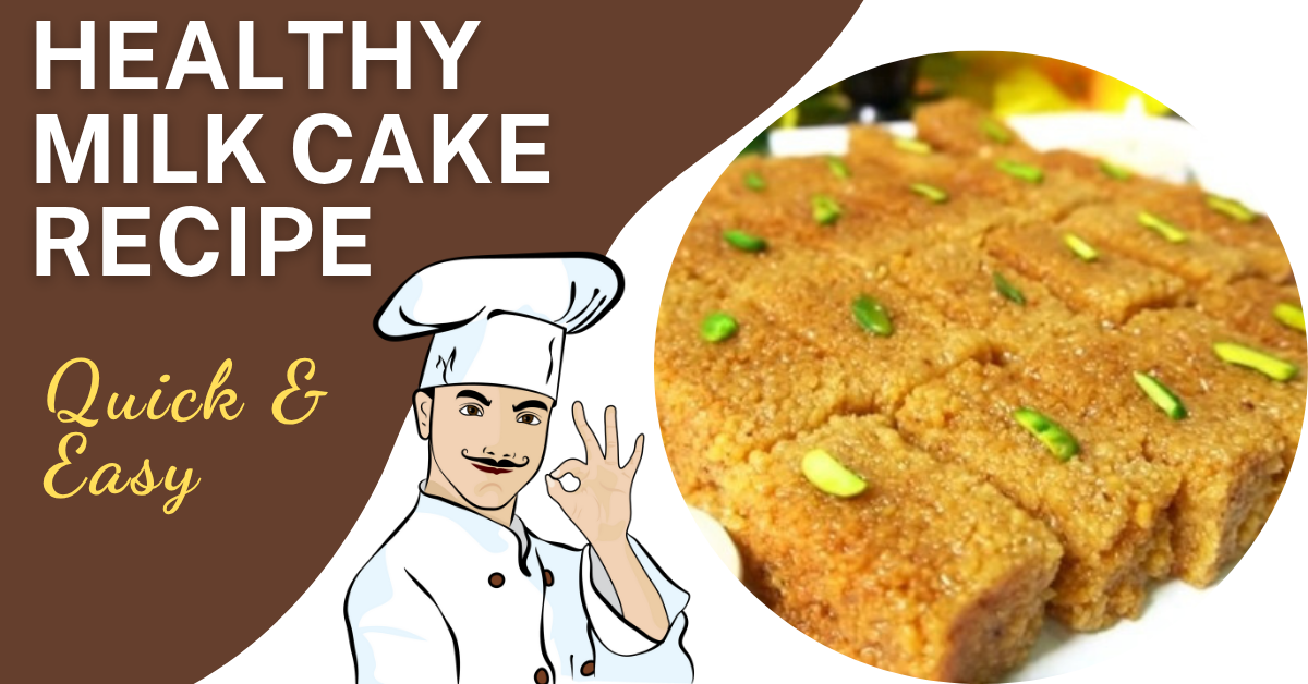 Milk Cake Recipe